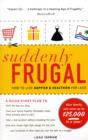 Image for Suddenly frugal  : how to live happier and healthier for less