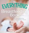 Image for The everything breastfeeding book  : the helpful, reassuring advice and practical information you need for a comfortable and confident nursing experience