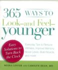 Image for 365 ways to look, and feel, younger  : everyday tips to reduce wrinkles, improve memory, boost libido, build muscles and more!