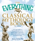 Image for The everything classical mythology book: from the heights of Mount Olympus to the depths of the underworld - all you need to know about the classical myths.