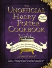 Image for The unofficial Harry Potter cookbook  : from cauldron cakes to knickerbocker glory - more than 150 magical recipes for wizards and non-wizards alike