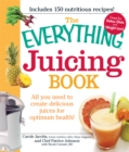 Image for The everything juicing book  : all you need to create delicious juices for your total health!