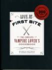 Image for Love at first bite  : the complete vampire lover&#39;s cookbook