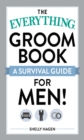 Image for The everything groom book: a survival guide for men!