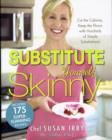 Image for The substitute yourself skinny cookbook  : cut the calories, keep the flavor with hundreds of simple substitutions!