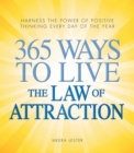 Image for 365 Ways to Live the Law of Attraction: Harness the power of positive thinking every day of the year