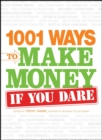 Image for 1001 ways to make money if you dare
