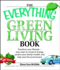 Image for The everything green living book: easy ways to conserve energy, protect your family&#39;s health, and help save the environment