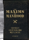 Image for The maxims of manhood: 100 rules every real man must live by