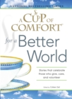 Image for A cup of comfort for a better world: stories that celebrate those who give, care, and volunteer