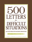 Image for 500 letters for difficult situations: easy-to-use templates for challenging communications