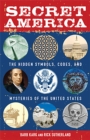 Image for Secret America: the hidden symbols, codes and mysteries of the United States