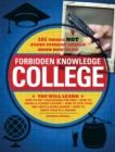 Image for Forbidden knowledge: college : 101 things not every student should know how to do