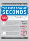 Image for The First Book of Seconds : 220 of the Most Random, Remarkable, Respectable (and Regrettable) Runners-Up and Their Almost Claim to Fame