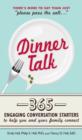 Image for Dinner Talk: 365 Engaging Conversation Starters to Help You and Your Family Connect