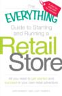 Image for The everything guide to starting and running a retail store: all you need to get started and succeed in your own retail adventure