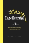 Image for The lazy intellectual: maximum knowledge, minimum effort