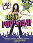 Image for Be a pop star!: start your own band, book your own gigs, and become a rock phenom!
