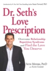 Image for Dr. Seth love prescription: overcome relationship repetition syndrome and find the love you deserve