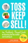 Image for Toss, keep, sell: the suddenly frugal guide to cleaning out the clutter and cashing in