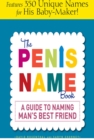 Image for The penis name book: a guide to naming man&#39;s best friend