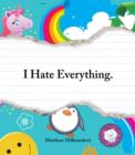 Image for I Hate Everything