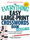 Image for The Everything Easy Large-Print Crosswords Book, Volume III : 150 more easy to read puzzles for hours of fun