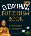 Image for The everything Buddhism book  : a complete introduction to the history, traditions, and beliefs of Buddhism, past and present