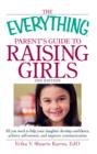 Image for The Everything Parent&#39;s Guide to Raising Girls
