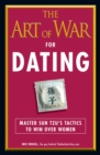 Image for The Art of War for Dating: Win Over Women Using Sun Tzu&#39;s Tactics