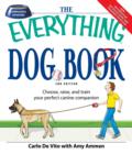 Image for The everything dog book: choosing, caring for, and living with your new best friend so complete you&#39;ll think a dog wrote it!