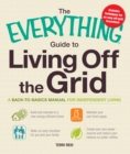 Image for The Everything Guide to Living Off the Grid