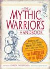 Image for Mythic Warrior&#39;s Handbook: Outsmart Athena, Slay Medusa, Impress Zeus, and Claim Your Place in the Pantheon of the Gods