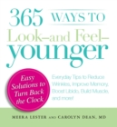Image for 365 ways to look, and feel, younger: everyday tips to reduce wrinkles, improve memory, boost libido, build muscles and more!
