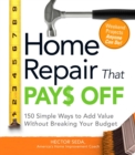 Image for Home Repair That Pays Off: 150 Simple Ways to Add Value Without Breaking Your Budget