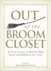 Image for Out of the Broom Closet: 50 True Stories of Witches Who Found and Embraced the Craft