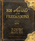 Image for 101 Secrets of the Freemasons: The Truth Behind the World&#39;s Most Mysterious Society