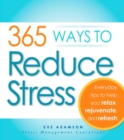 Image for 365 ways to reduce stress: everyday tips to help you relax, rejuvenate, and refresh