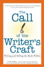 Image for The Call of the Writer&#39;s Craft: Writing and Selling the Book Within