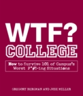 Image for WTF? College: How to Survive 101 of Campus&#39;s Worst F*#!-ing Situations