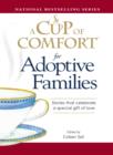 Image for Cup of Comfort for Adoptive Families: Stories That Celebrate a Special Gift of Love