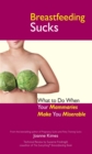 Image for Breastfeeding Sucks: What to Do when Your Mammaries Make You Miserable