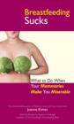 Image for Breastfeeding Sucks: What to Do when Your Mammaries Make You Miserable