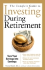 Image for Complete Guide to Investing During Retirement: Turn Your Savings Into Earnings