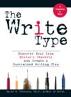 Image for Write Type: Discover Your True Writer&#39;s Identity and Create a Customized Writing Plan