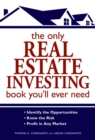 Image for Only Real Estate Investing Book You&#39;ll Ever Need: Identify the Opportunities Know the Risk Profit in Any Market