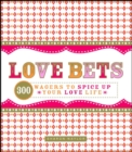 Image for Love bets: 300 wagers to spice up your love life