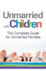 Image for Unmarried with children: the complete guide for unmarried families