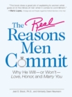 Image for The real reasons men commit: why he will - or won&#39;t - love, honor, and marry you