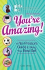 Image for You&#39;re amazing: a no-pressure guide to being your best self